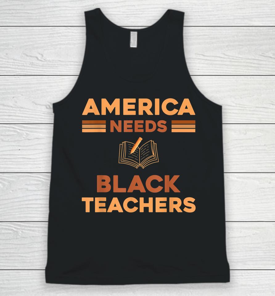 America Need Black Teachers Black History Month Unisex Tank Top
