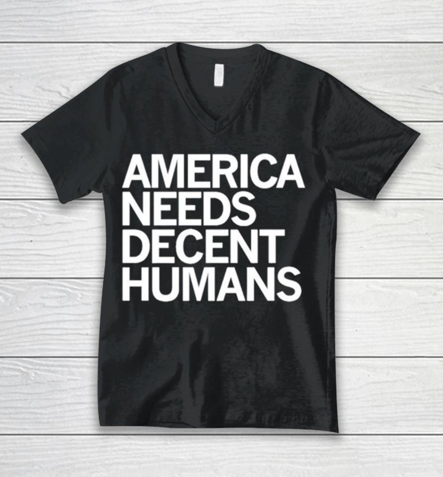 America Needs Decent Humans Unisex V-Neck T-Shirt