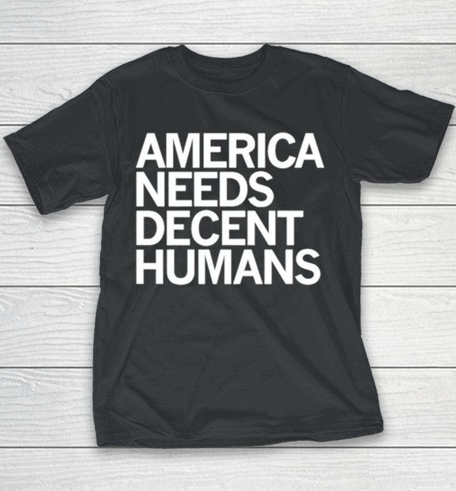 America Needs Decent Humans Youth T-Shirt