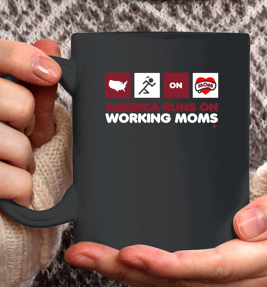 America Runs On Working Moms Coffee Mug