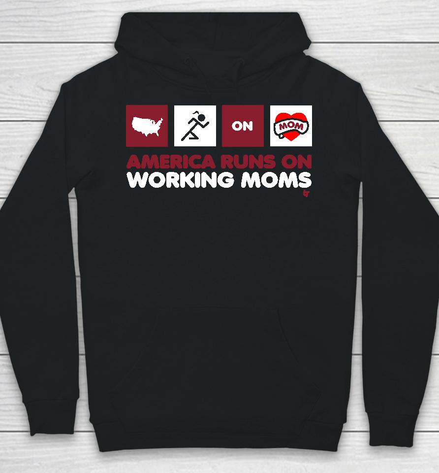 America Runs On Working Moms Hoodie