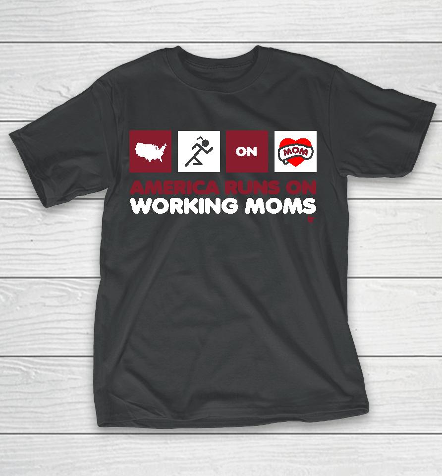 America Runs On Working Moms T-Shirt