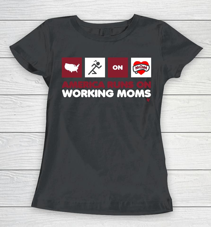 America Runs On Working Moms Women T-Shirt