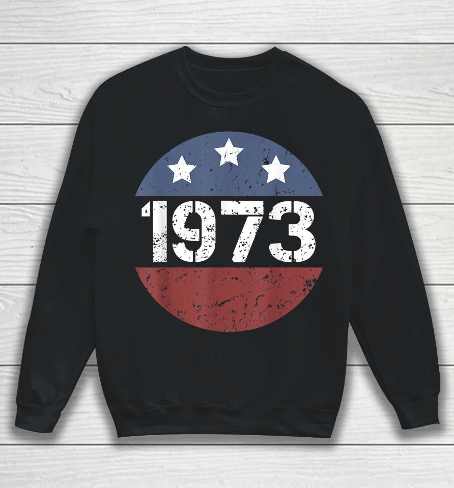 American Flag 1973 Protect Roe V Wade Feminism Pro Choice Sweatshirt