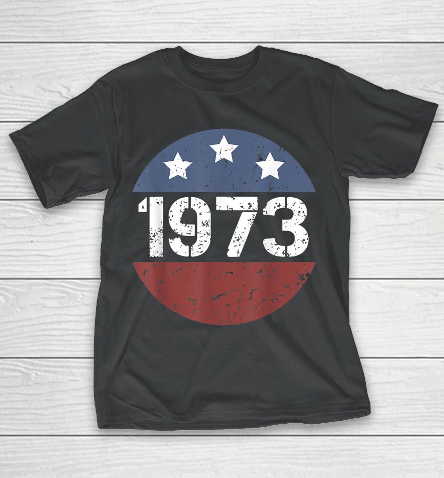 American Flag 1973 Protect Roe V Wade Feminism Pro Choice T-Shirt