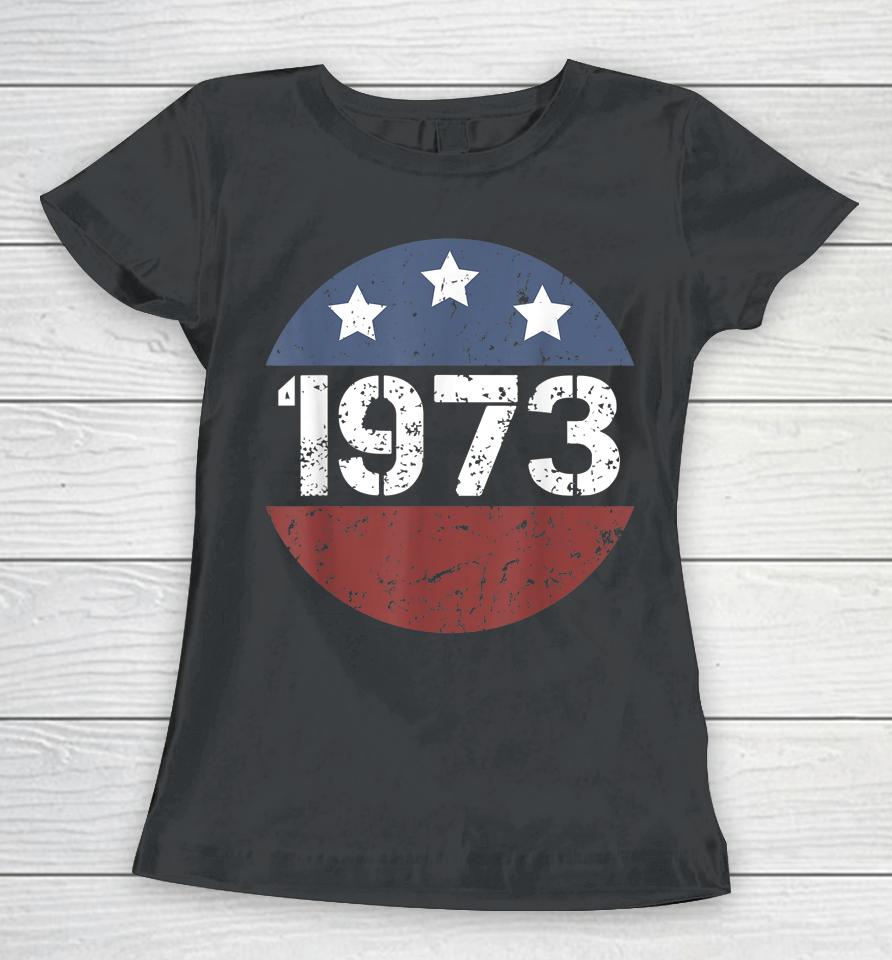 American Flag 1973 Protect Roe V Wade Feminism Pro Choice Women T-Shirt