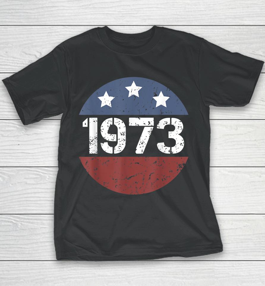 American Flag 1973 Protect Roe V Wade Feminism Pro Choice Youth T-Shirt