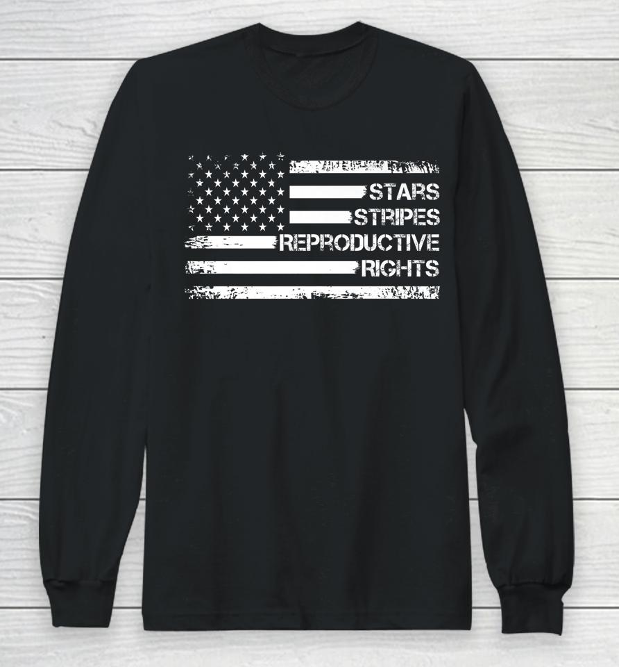 American Flag 4Th Of July Stars Stripes Reproductive Rights Long Sleeve T-Shirt