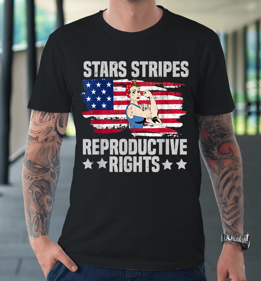 American Flag 4Th Of July Stars Stripes Reproductive Rights Premium T-Shirt