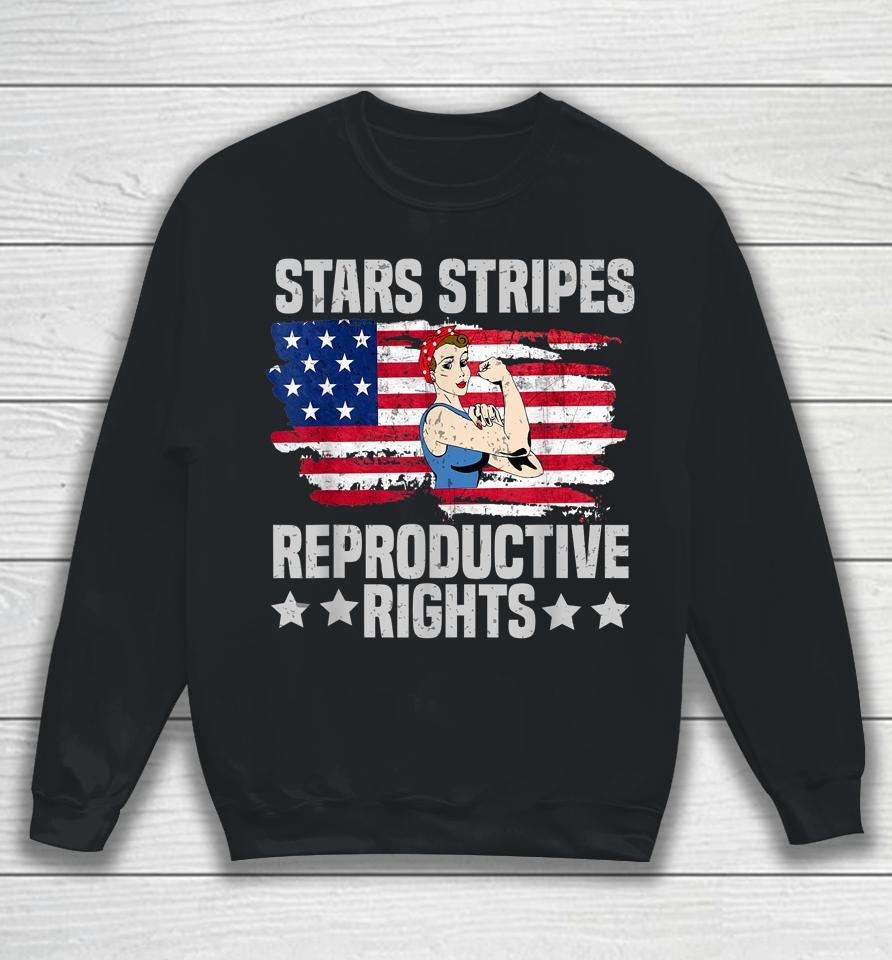 American Flag 4Th Of July Stars Stripes Reproductive Rights Sweatshirt