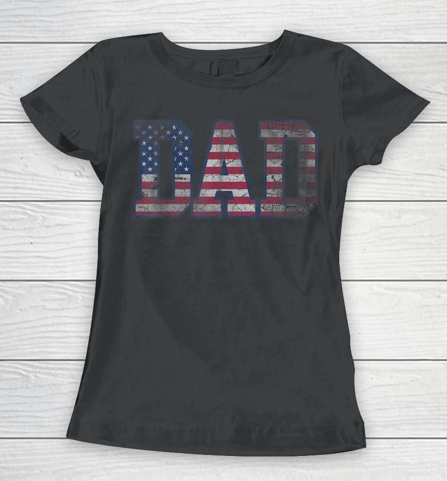 American Flag Dad Father's Day Women T-Shirt