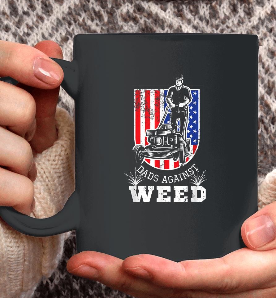 American Flag Dads Against Weed Funny Lawn Mowing Fathers Coffee Mug