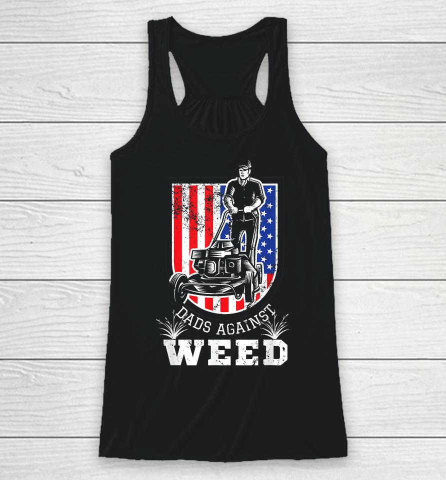 American Flag Dads Against Weed Funny Lawn Mowing Fathers Racerback Tank