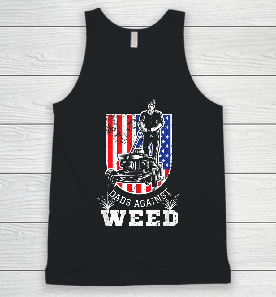 American Flag Dads Against Weed Funny Lawn Mowing Fathers Unisex Tank Top
