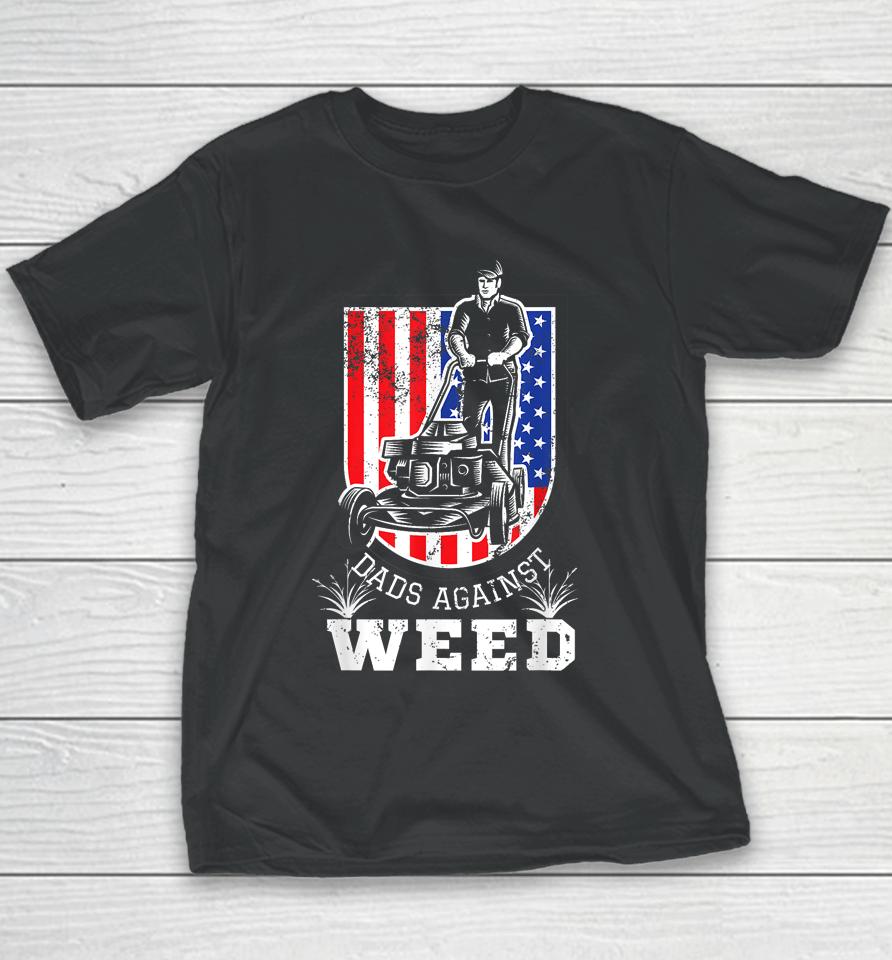 American Flag Dads Against Weed Funny Lawn Mowing Fathers Youth T-Shirt
