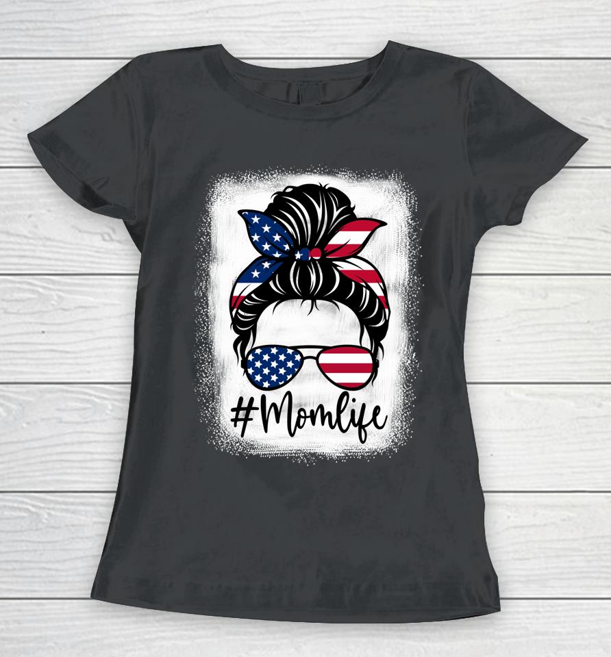 American Flag Mom Life Bleached Mother's 4Th Of July Women T-Shirt