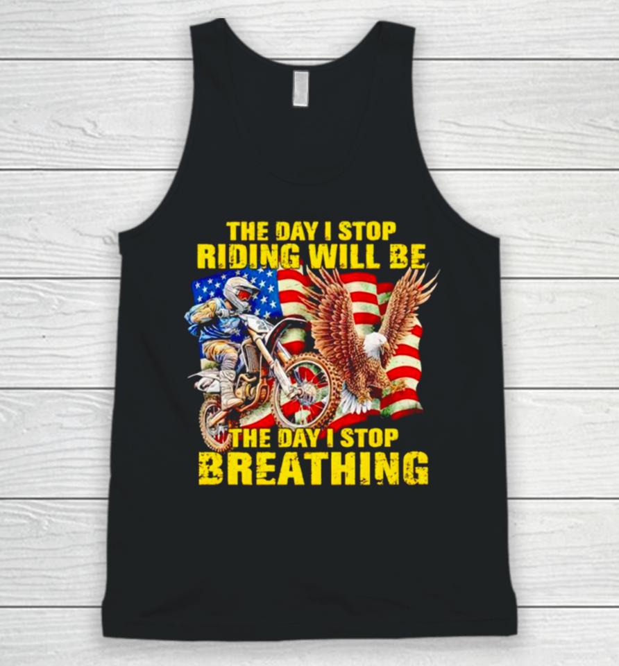 American Flag The Day I Stop Riding Will Be The Day I Stop Breathing Unisex Tank Top