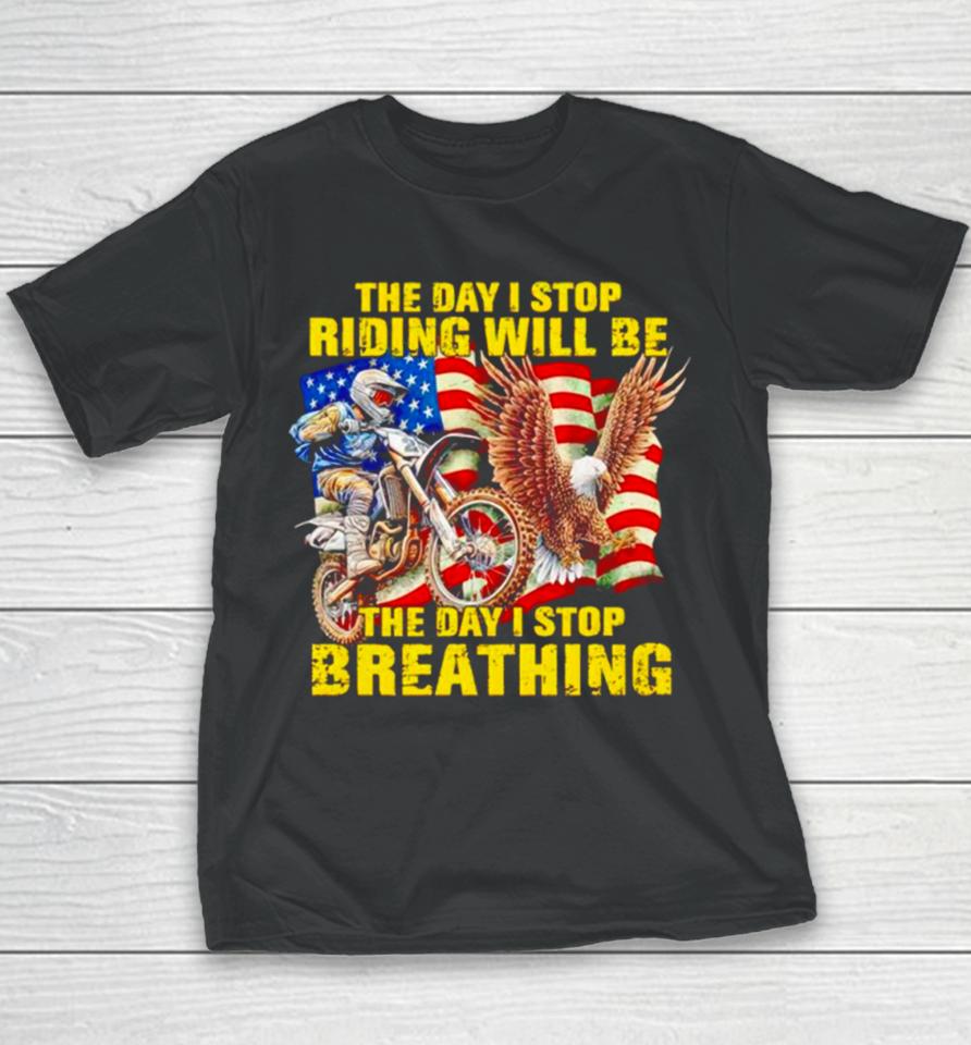 American Flag The Day I Stop Riding Will Be The Day I Stop Breathing Youth T-Shirt