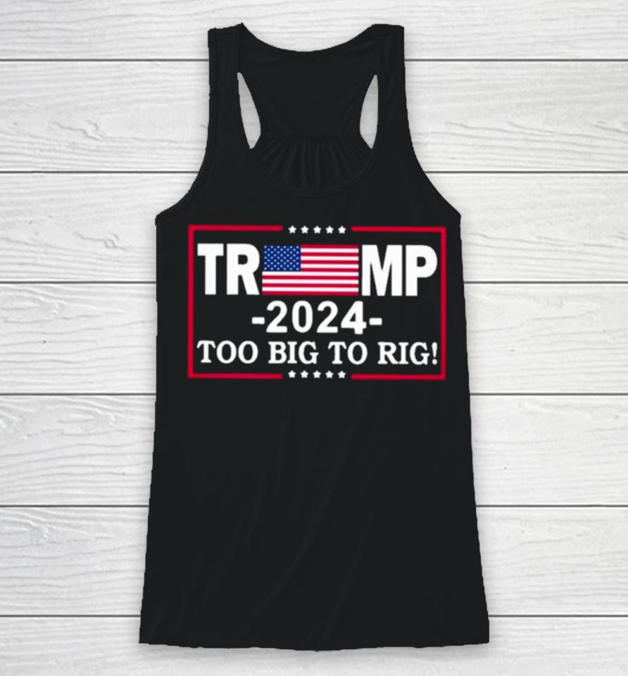 American Flag Trump 2024 Too Big To Rig Racerback Tank