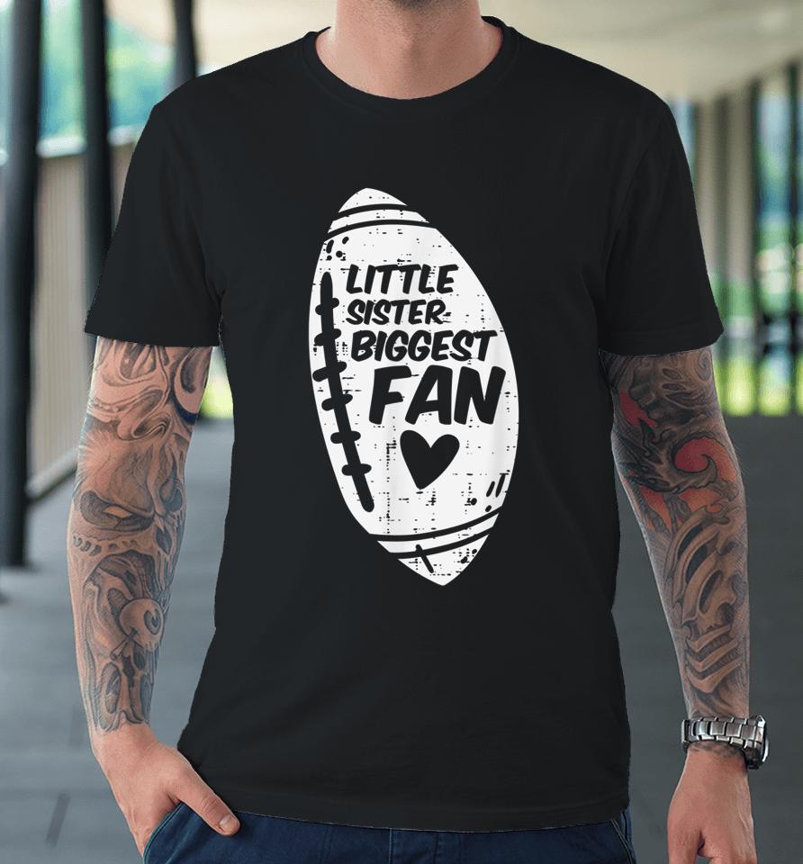 American Football Little Sister Biggest Fan Family Girls Premium T-Shirt