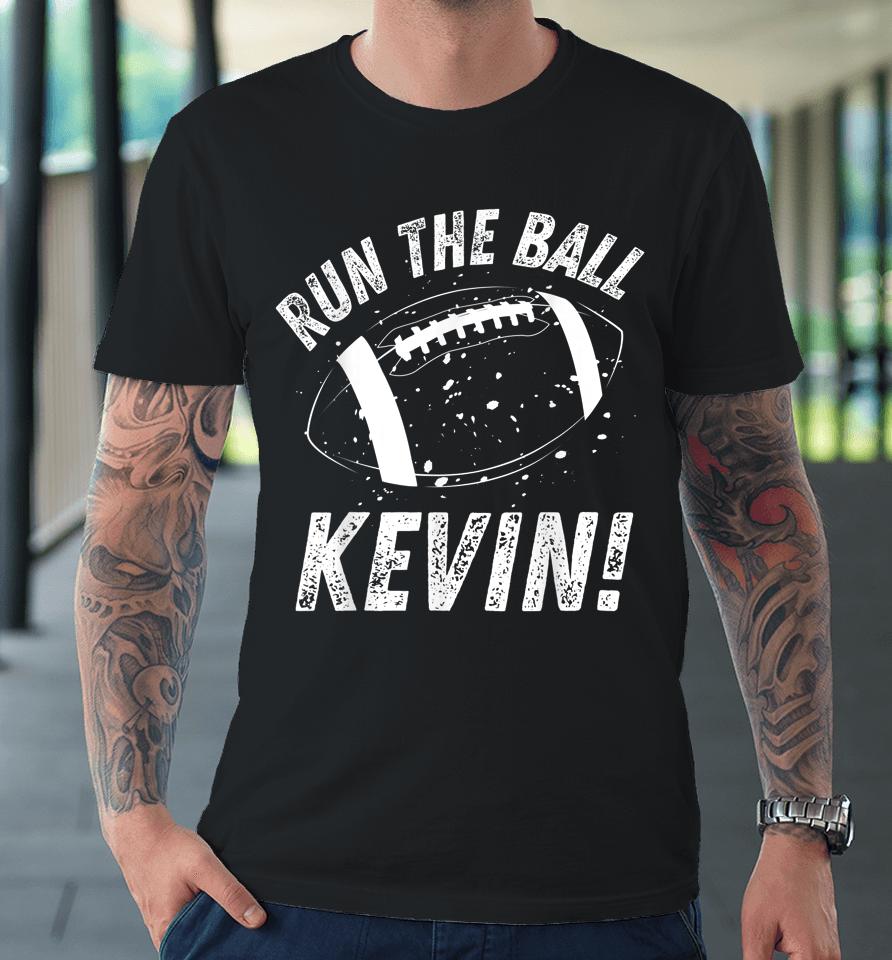 American Football Meme Run The Ball Kevin Premium T-Shirt