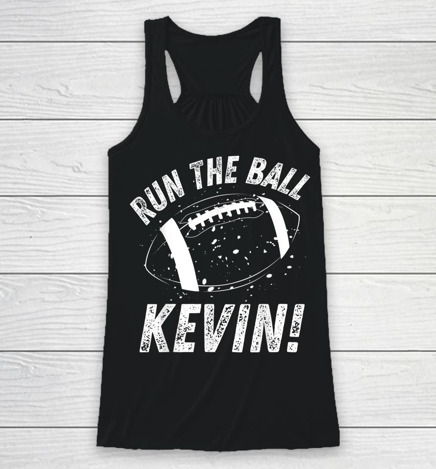 American Football Meme Run The Ball Kevin Racerback Tank