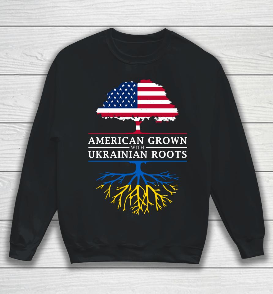 American Grown With Ukrainian Roots Ukraine Sweatshirt