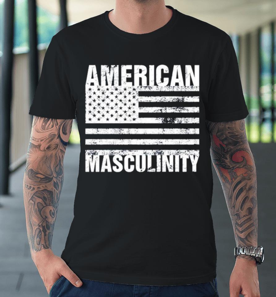 American Masculinity Usa Flag Premium T-Shirt