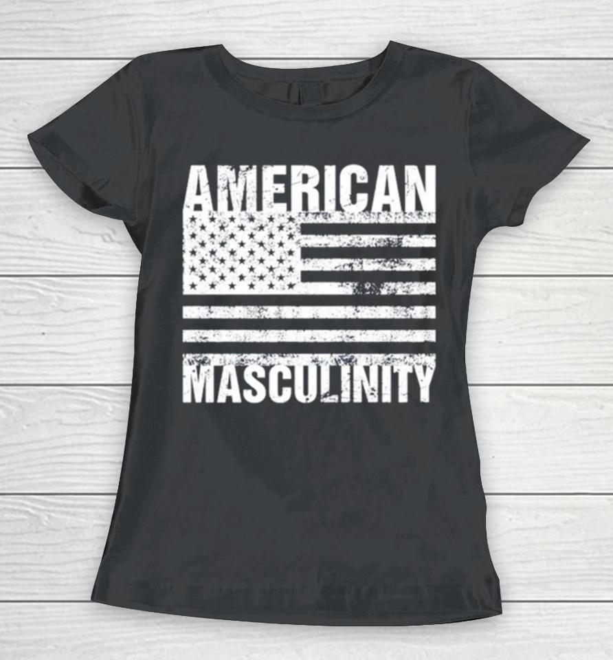 American Masculinity Usa Flag Women T-Shirt