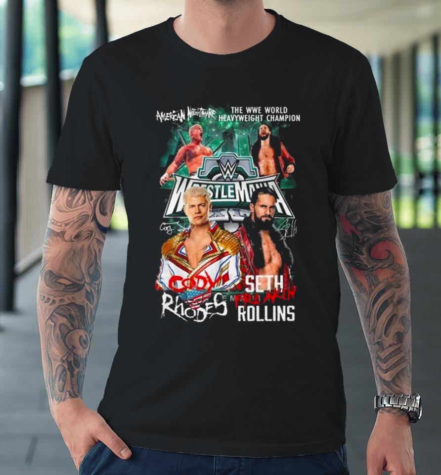 American Nightmare The Wwe World Heavyweight Champion Cody Rhodes Vs Seth Rollins Signatures Premium T-Shirt