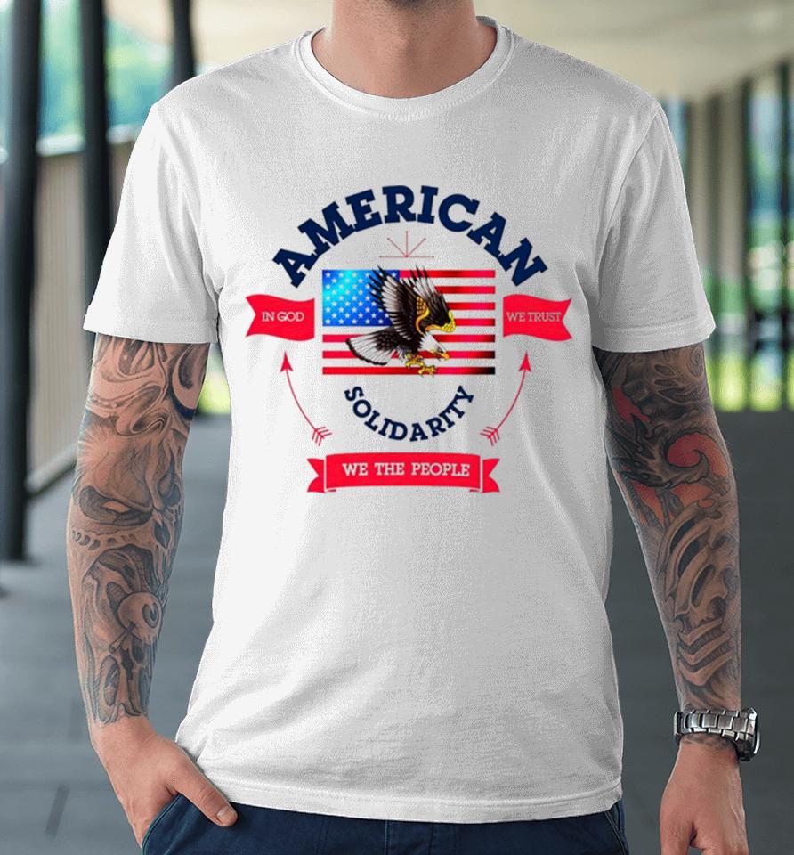 American Solidarity We The People Premium T-Shirt
