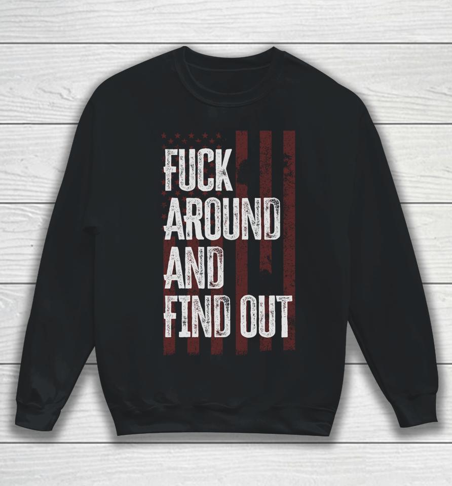 American Usa Flag Fuck Around And Find Out Sweatshirt