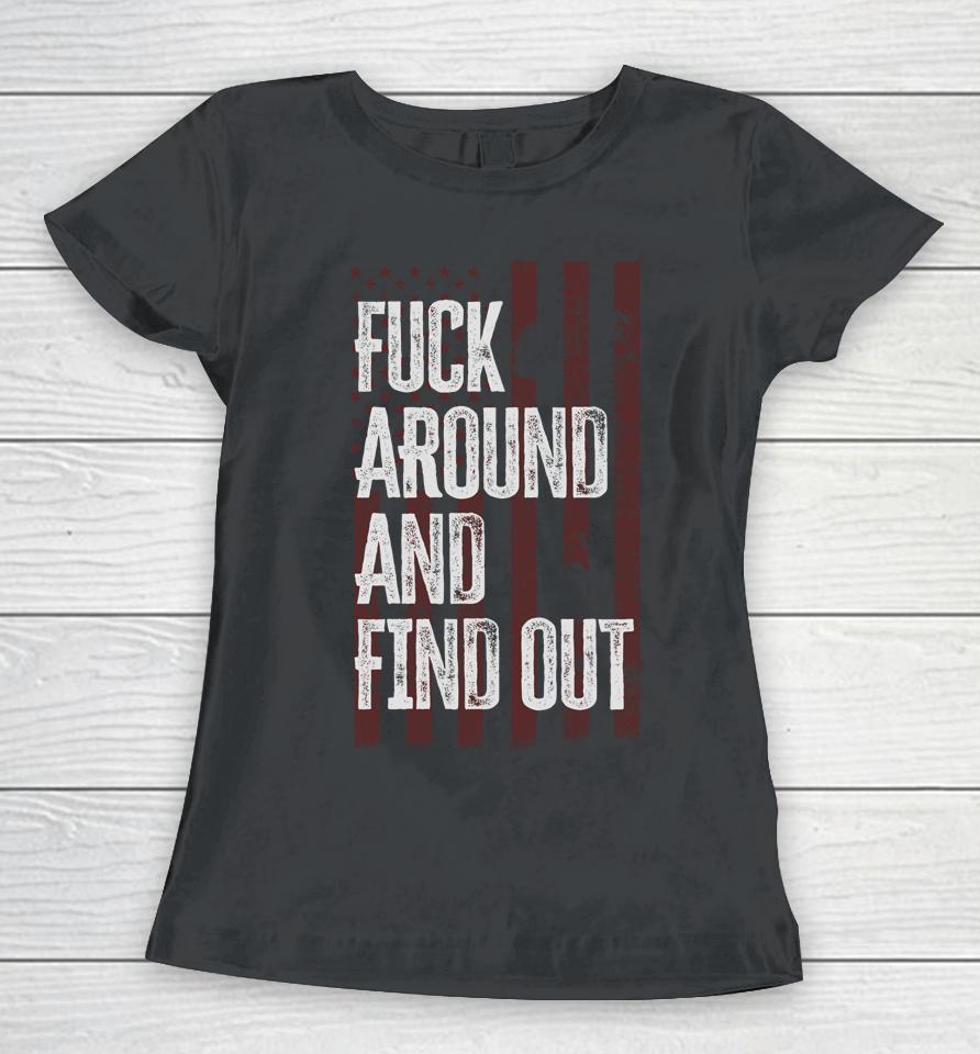 American Usa Flag Fuck Around And Find Out Women T-Shirt