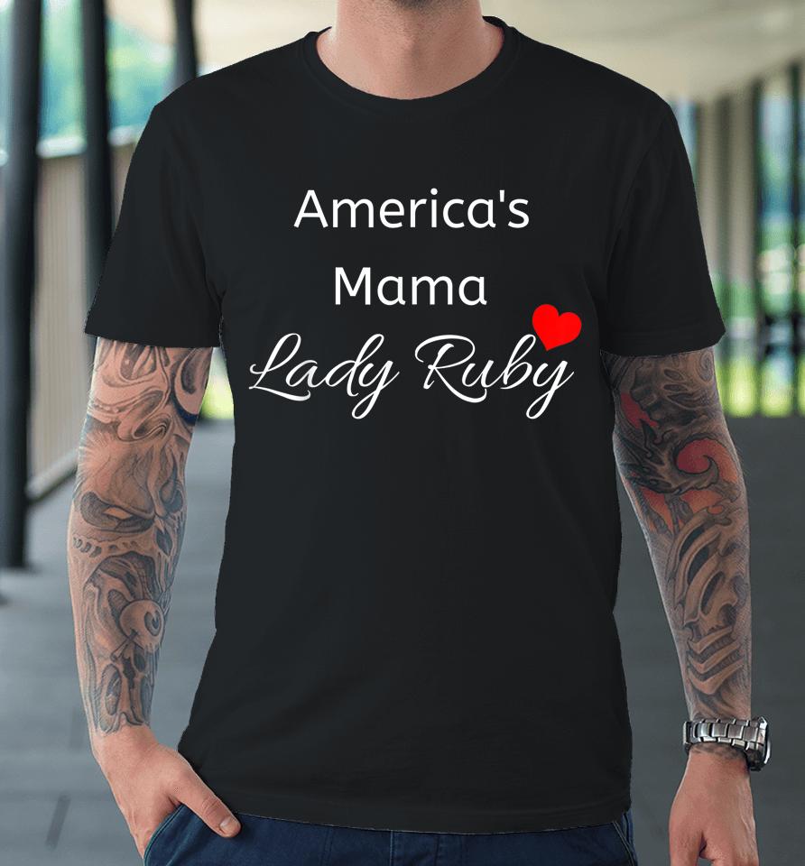 America's Mama Lady Ruby Premium T-Shirt