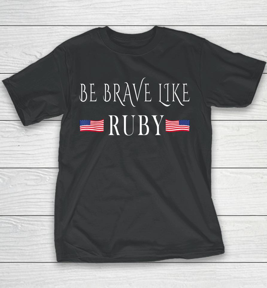America's New Superhero Be Brave Like Ruby Youth T-Shirt