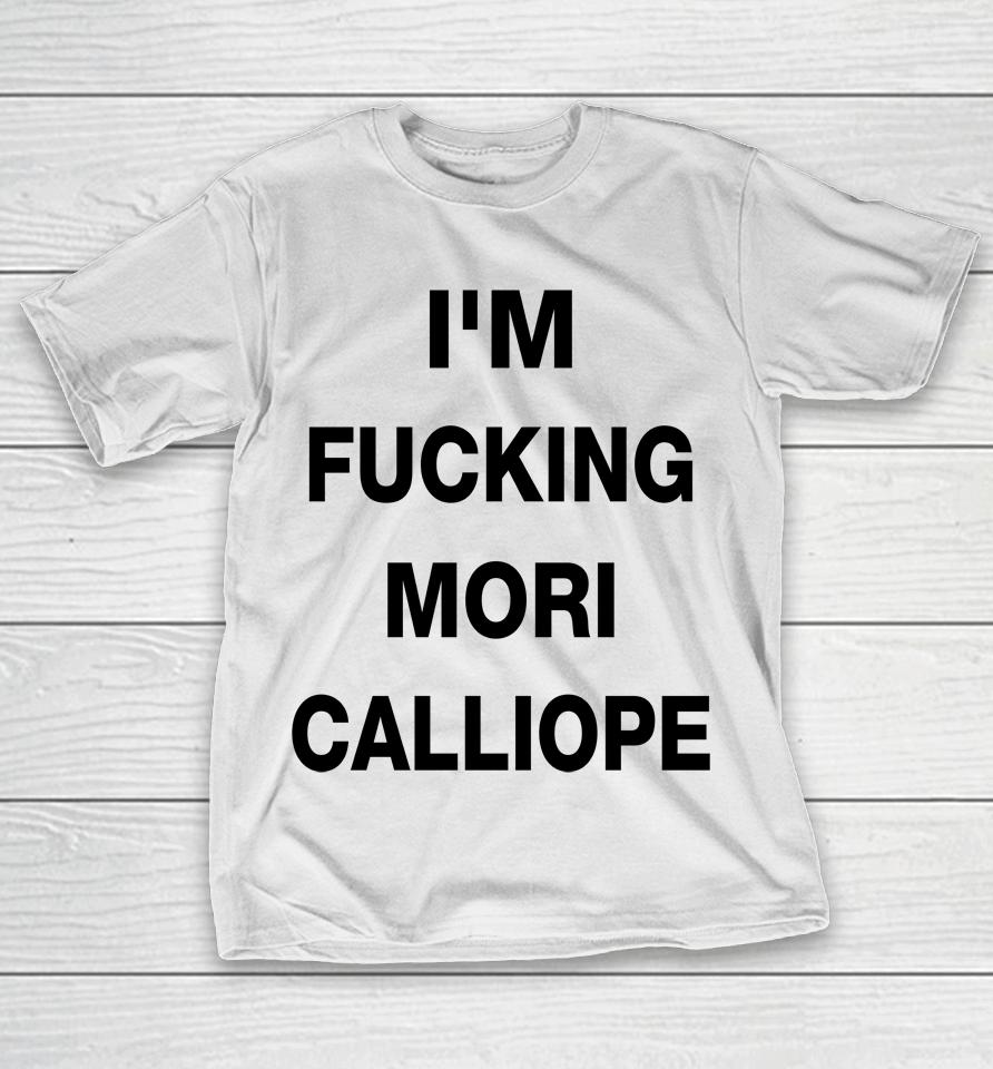 Amli I'm Fucking Mori Calliope Takamori T-Shirt