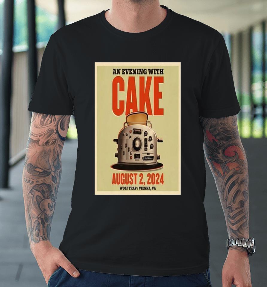 An Evening With Cake August 2 2024 Wolf Trap Vienna Va Premium T-Shirt