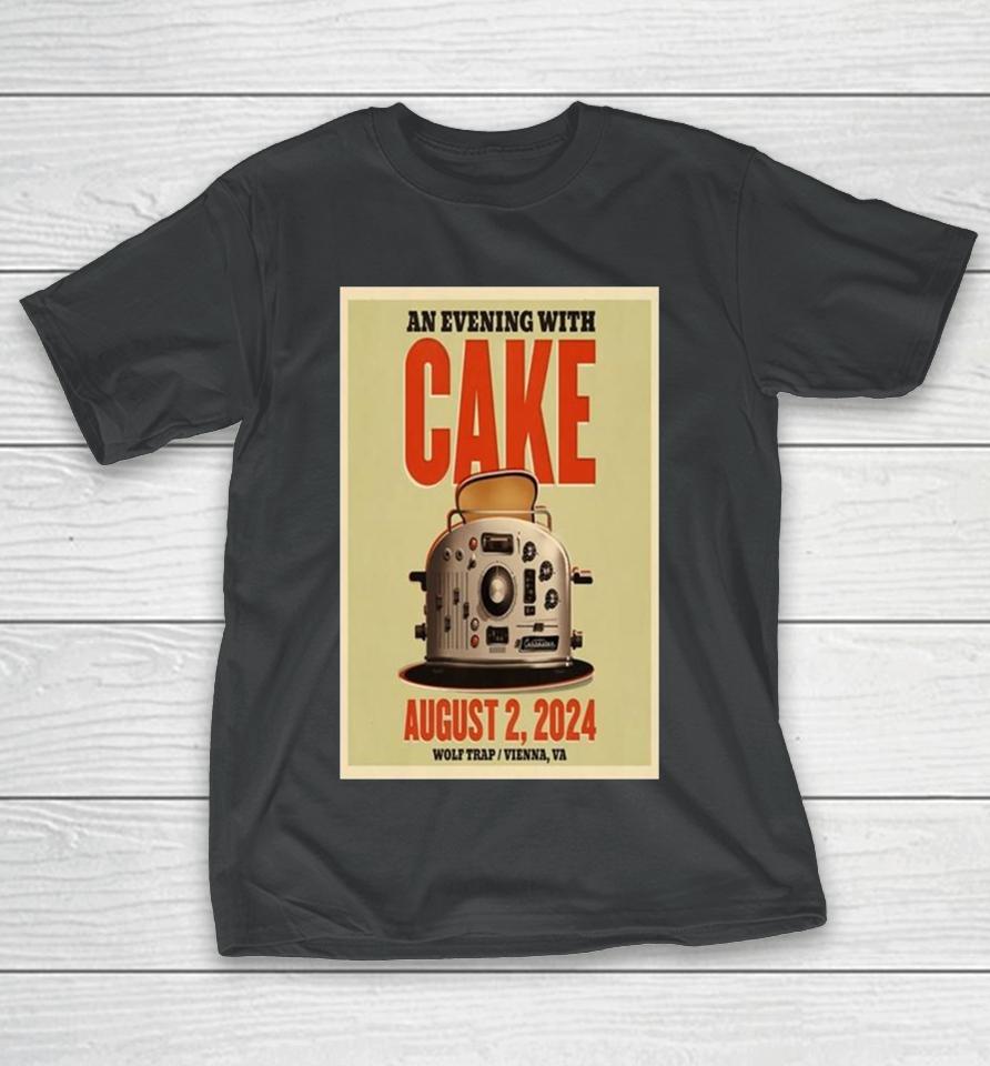 An Evening With Cake August 2 2024 Wolf Trap Vienna Va T-Shirt