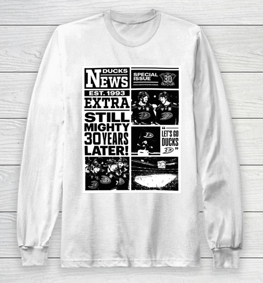 Anaheimteamstore Mighty Newspaper News Ducks Est 1993 Extra Still Mighty 30 Years Later Long Sleeve T-Shirt