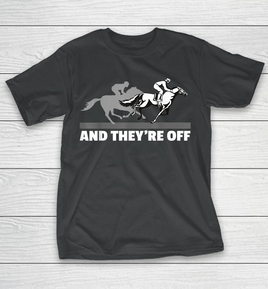 And They're Off Horse Racing T-Shirt