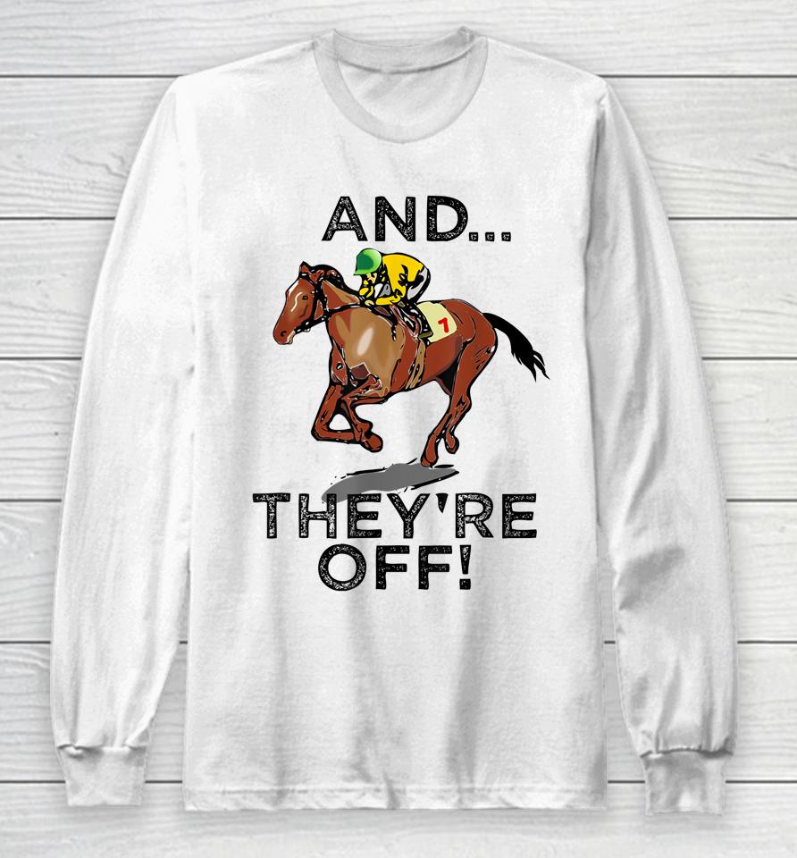 And They're Off Horse Racing Long Sleeve T-Shirt