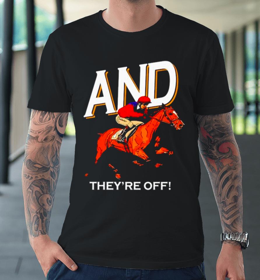 And They’re Off Kentucky Derby Horse Racing Premium T-Shirt