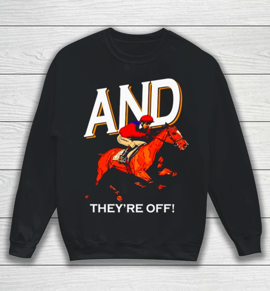 And They’re Off Kentucky Derby Horse Racing Sweatshirt