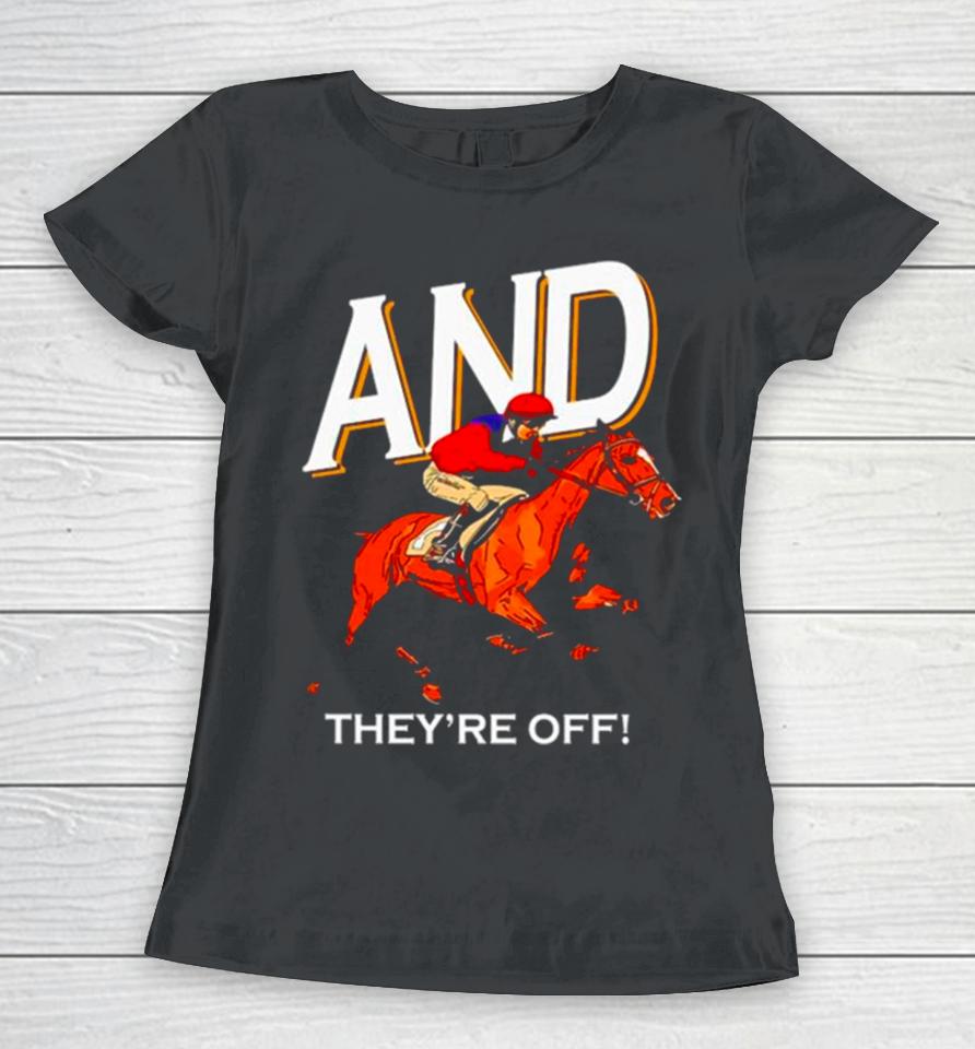 And They’re Off Kentucky Derby Horse Racing Women T-Shirt