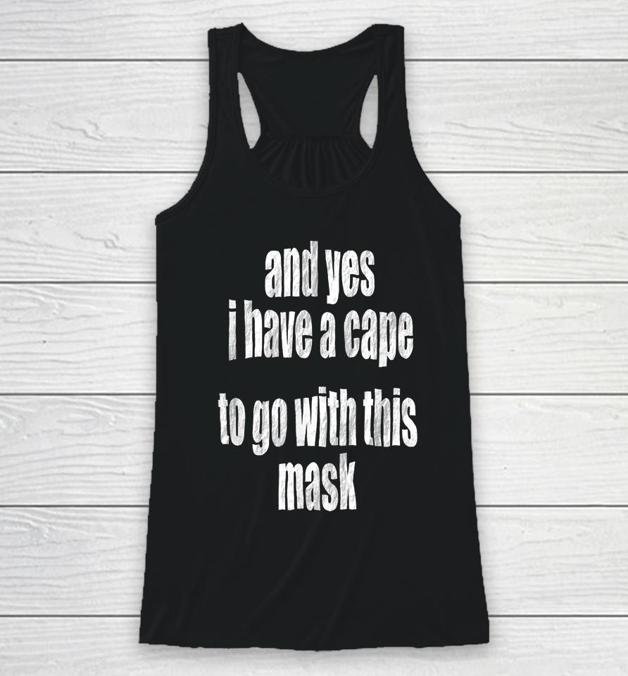 And Yes I Have A Cape To Go With This Mask Racerback Tank