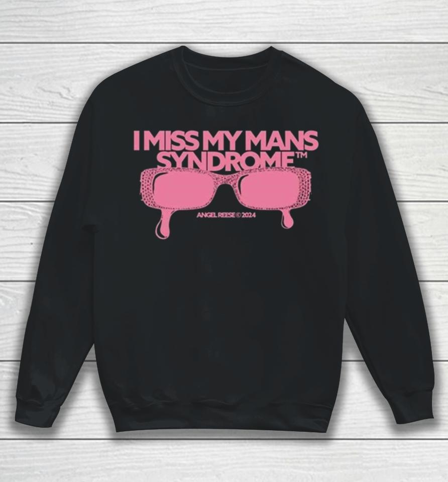 Angel Reese I Miss My Mans Syndrome 2024 Sweatshirt