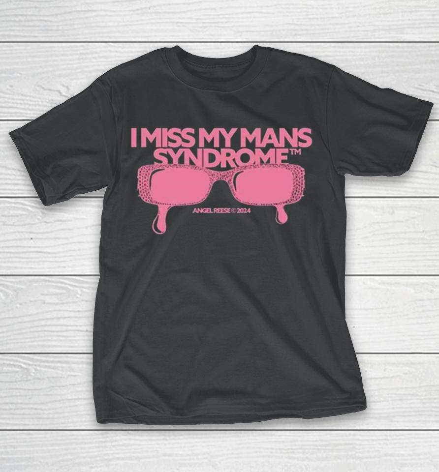 Angel Reese I Miss My Mans Syndrome 2024 T-Shirt