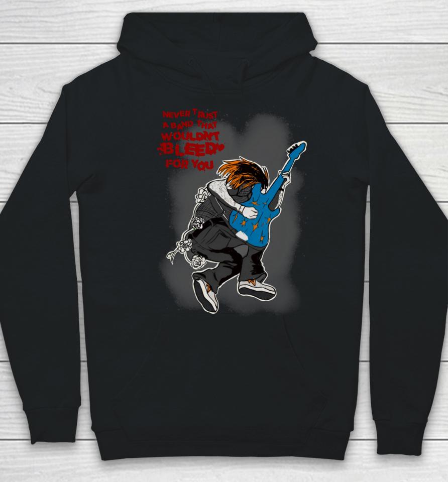 Angelsarrm Never Trust A Band That Wouldn’t Bleed For You Hoodie