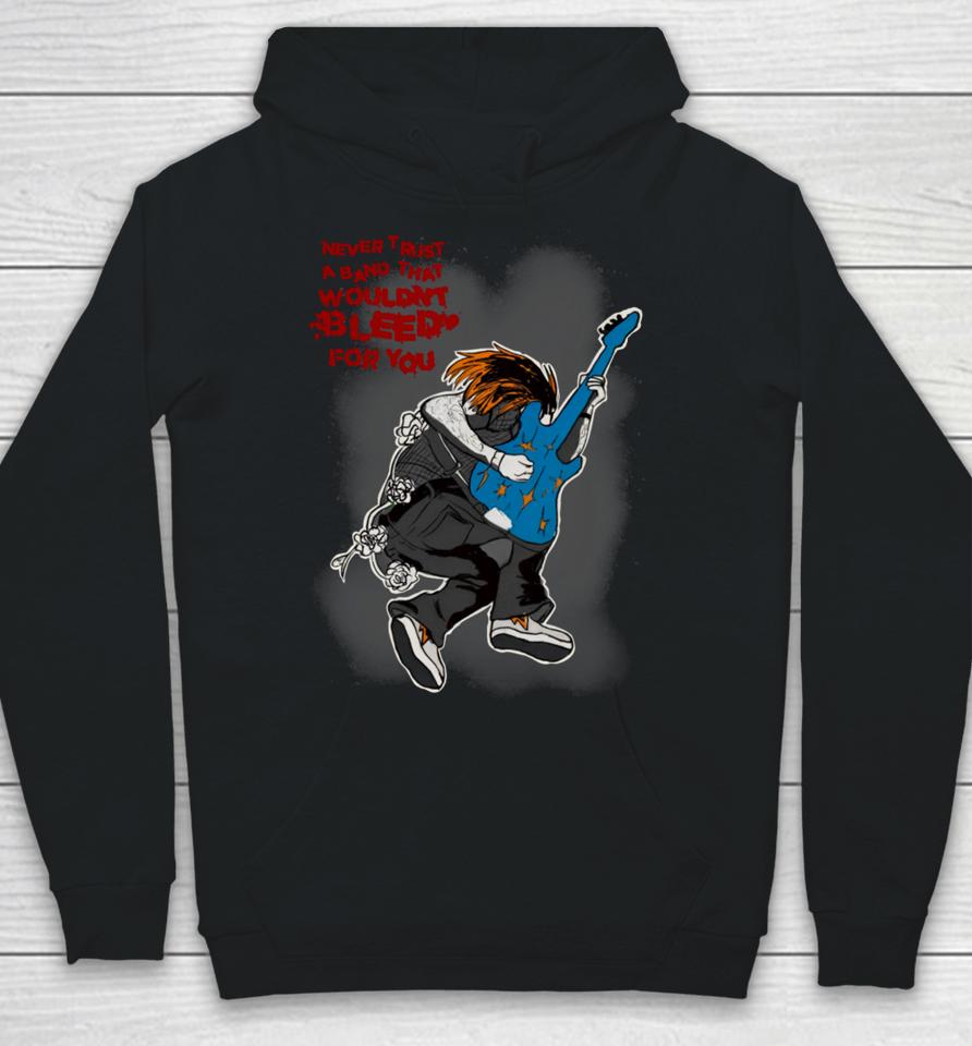 Angelsarrm Never Trust A Band That Wouldn’t Bleed For You Hoodie