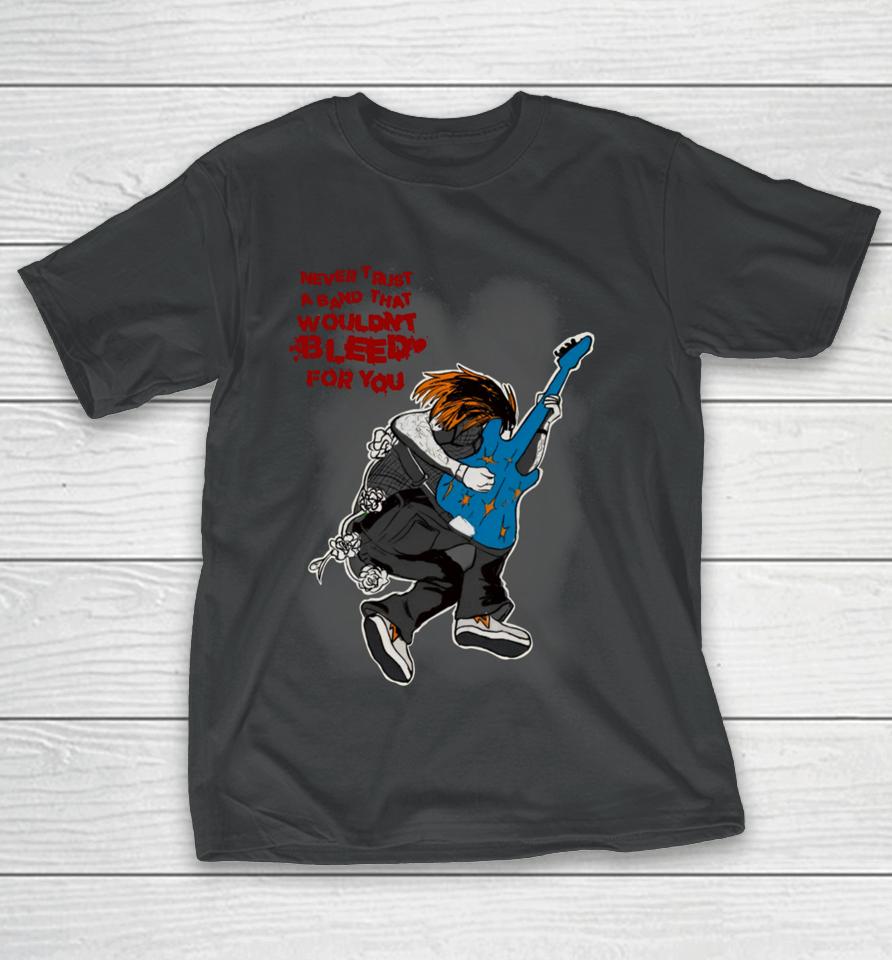 Angelsarrm Never Trust A Band That Wouldn’t Bleed For You T-Shirt